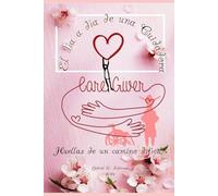 El día a día de una Cuidadora: Huellas de un camino difícil