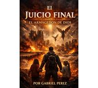 El Dia Del Juicio Final: El Armagedón De Dios