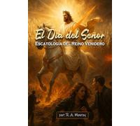 El Día del Señor: Escatología del Reino venidero