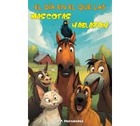 El Día en el que las Mascotas Hablaron: Libro infantil de aventuras - A partir de 6 años