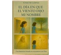 El día en que el viento dijo mi nombre