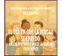 El Día En Que La Verdad Se Enredó: Un Cuento Sobre Decir La Verdad Para Niños: 5