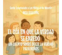 El Día En Que La Verdad Se Enredó: Un Cuento Sobre Decir La Verdad Para Niños: 5