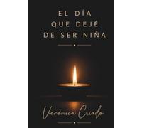 EL DÍA QUE DEJÉ DE SER NIÑA