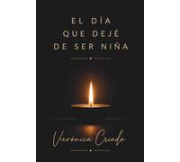 EL DÍA QUE DEJÉ DE SER NIÑA