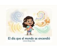 El día que el mundo se encendió: Un cuento infantil sobre el implante coclear, la hipoacusia y la magia de escuchar los sonidos del mundo