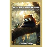 El día que la bondad me abrazó: La historia de un panda rojo al que le gustaba estar solo