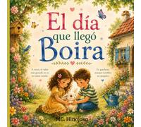 El día que llegó Boira.: Un cuento sobre el miedo y la valentía.