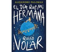 El día que mi hermana quiso volar