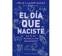 El dia que naciste / The Day You Were Born: Tu Estrella De Nacimiento