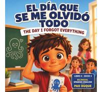 El Día Que Se Me Olvidó Todo / The Day I Forgot Everything: Cuento bilingüe español-inglés sobre hablar en público y volver a intentarlo para niños de ... Speaking and Trying Again for Kids Ages 5-9