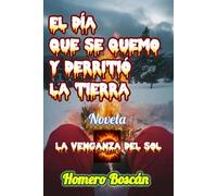 El día que se quemó y derritió la tierra