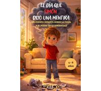 El día que Simón dijo una mentira: Un cuento infantil sobre la culpa y el poder de la sinceridad