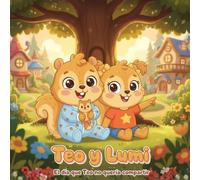 El día que Teo no quería compartir: Teo y Lumi, Libro 1 · Un cuento sobre compartir y la empatía para niños de 2 a 6 años