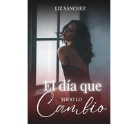 El Día que Todo lo Cambio