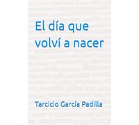 El día que volví a nacer