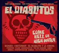 EL DIABLITOS - COME HELL OR HIGH WATER