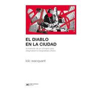 EL DIABLO EN LA CIUDAD: LA INVENCIÓN DE UN CONCEPTO PARA ESTIGMATIZAR LA MARGINALIDAD URBANA
