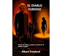 EL DIABLO FURIOSO: Novela de crimen y misterio, secuela de "El diablo tranquilo": 2