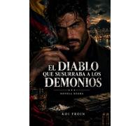 EL DIABLO QUE SUSURRABA A LOS DEMONIOS: El Arquitecto del crimen: el hombre que construyó un imperio prohibido y se convirtió en la peor pesadilla del Patrón.
