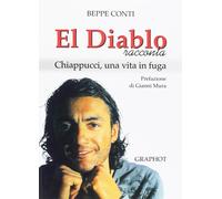 El Diablo racconta. Chiappucci, una vita in fuga [Apr 07, 2017] Conti, Beppe