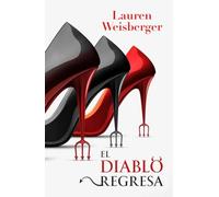 El diablo regresa: La nueva novela en el universo de El diablo viste de Prada