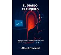 EL DIABLO TRANQUILO: Novela de crimen y misterio con la Bolsa como telón de fondo