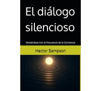 El diálogo silencioso: Alineándose Con la Frecuencia de la Conciencia