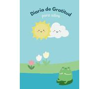 El Diario de Gratitud para Niños: Un viaje colorido a través de emociones, sonrisas y gratitud.