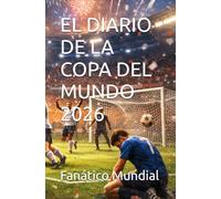 EL DIARIO DE LA COPA DEL MUNDO 2026
