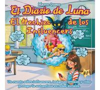 El diario de Luna 1: El hechizo de los Influencers: Un cuento sobre Influencers, Imágenes Irreales y cómo proteger la Autoestima en Redes Sociales.