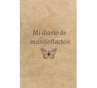 El diario de Manifestación: Atrae Abundancia y Cumple tu Sueños: Una guía diaria para manifestar intenciones, afirmaciones, visualizar tu éxito y transformar tu vida.