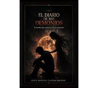 EL DIARIO DE MIS DEMONIOS: EL HOMBRE QUE CONVERSA CON SUS DEMONIOS