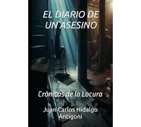 EL DIARIO DE UN ASESINO: Crónicas de la Locura