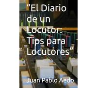 “El Diario de un Locutor: Tips para Locutores”