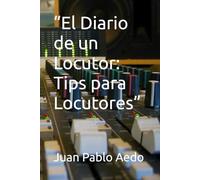“El Diario de un Locutor: Tips para Locutores”
