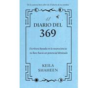 El diario del 369: Escritura basada en la neurociencia: tu llave hacia un potencial ilimitado