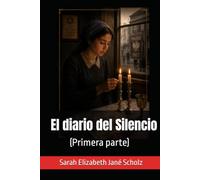 El diario del Silencio: Primera parte.