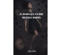 El diario que escribi mientras dormía