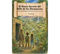 El Diario Secreto del Valle de los Dinosaurios: Una aventura científica de la A a la Z