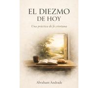 EL DIEZMO DE HOY: Una práctica de fe cristiana