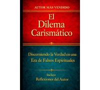 El Dilema Carismático: Discerniendo la Verdad