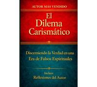 El Dilema Carismático: Discerniendo la Verdad