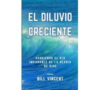 El Diluvio Creciente: Acogiendo el Río Imparable de la Gloria de Dios