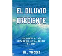 El Diluvio Creciente: Acogiendo el Río Imparable de la Gloria de Dios