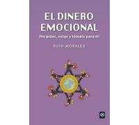 El dinero emocional: ¡No pidas, exige y tómalo para ti!