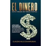 EL DINERO ESTÁ TIRADO EN TODAS PARTES: Tú decides cómo recogerlo