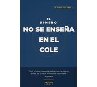 El Dinero No se Enseña en el Cole: Educación financiera para jóvenes: ahorro, inversión e interés compuesto explicados desde cero para adolescentes a partir de 14 años