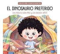 EL DINOSAURIO PREFERIDO: Una historia sobre Milo y una decisión difícil