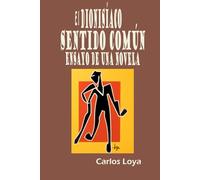 EL DIONISÍACO SENTIDO COMÚN. ENSAYO DE UNA NOVELA